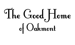 The Good Home 
of Oakmont
