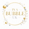 In a bubble uk
