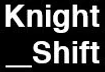 Knight Shift