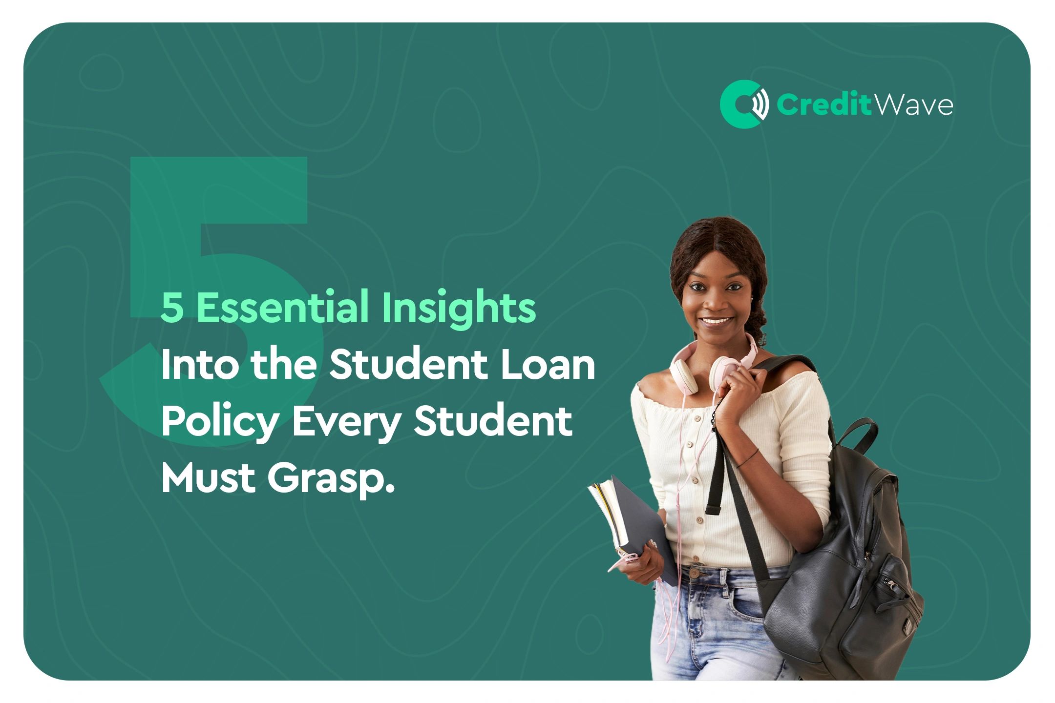 5 Essential Insights Student Loan Policy Every Student Must know