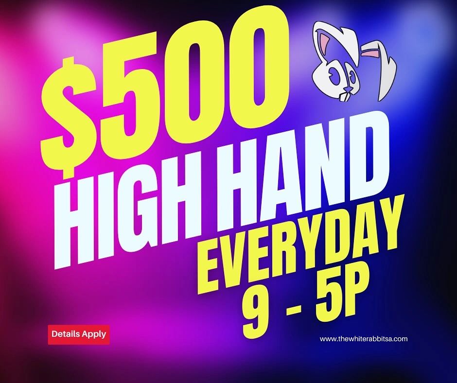 $500 high hand promotion every day from 9 AM to 5 PM.