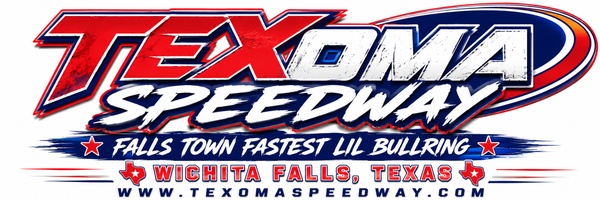 TEXOMA SPEEDWAY
WELCOME Race Fans