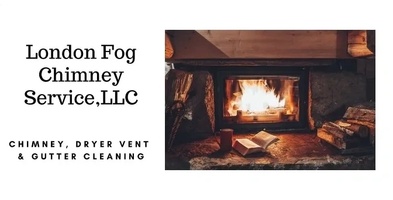 London Fog Chimney Service 
Chimney,Dryer Vent 
& Gutter Cleaning