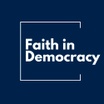 Faith in Democracy