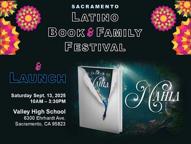 Sacramento Latino Book & Family Festival and Launch: El Legado de Nahia