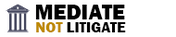 Mediate Not Litigate