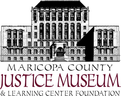 Maricopa County Justice Museum &
Learning Center