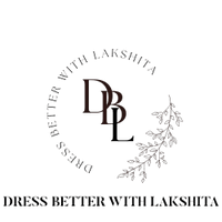 Dress Better With Lakshita