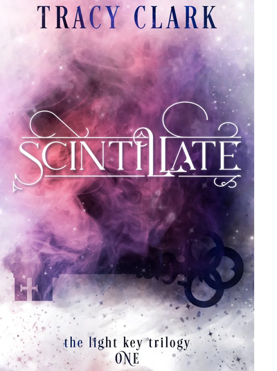 SCINTILLATE - BOOK ONE IN THE LIGHT KEY TRILOGY FROM AUTHOR TRACY CLARK