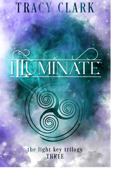 Illuminate by Tracy Clark - Book 3 in The Light Key Trilogy