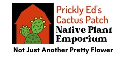 Prickly Ed's Cactus Patch Native Plant Emporium 