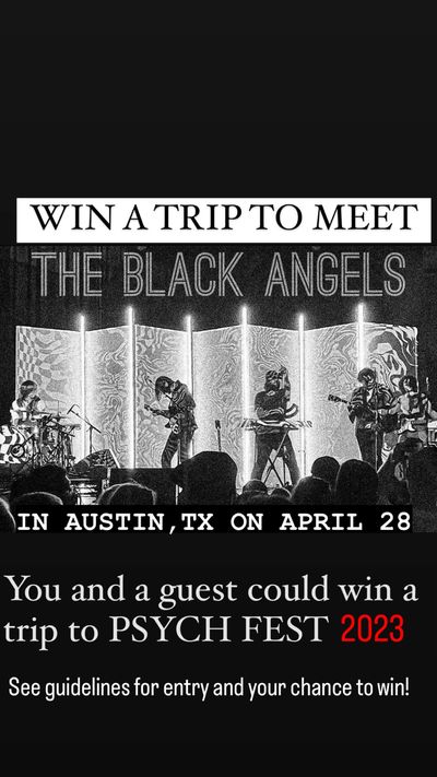 Win a trip to meet The Black Angels at Psych Fest 2023 in Austin, TX.