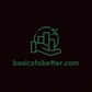 basics to better