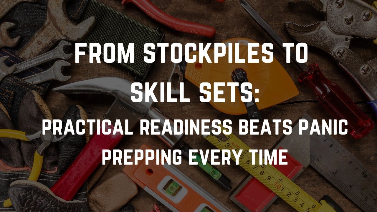 stockpiles, skill sets, panic prepping