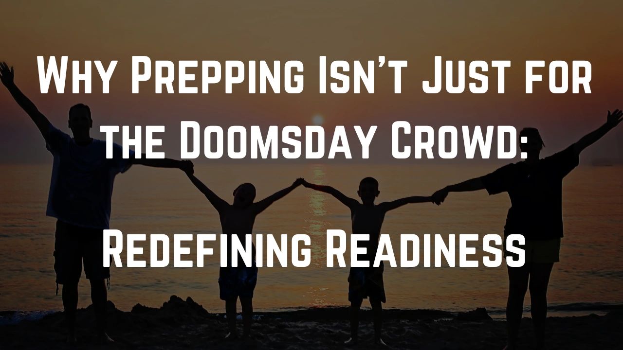 why prepping isn't just for the doomsday crowd