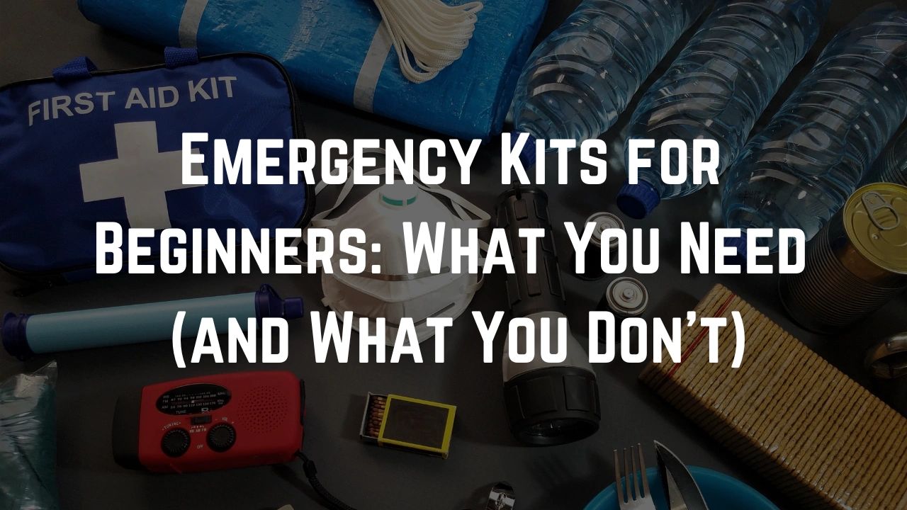 emergency kit, emergency kit for beginners, how to build emergency kit emergency kit, emergency kit for beginners, how to build emergency kit