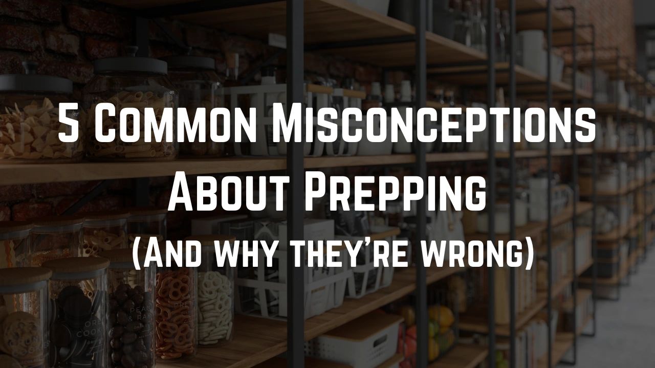 misconceptions about prepping misconceptions about prepping