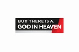 But There Is A GOD In Heaven Ministries