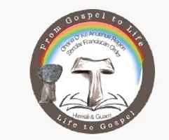 Ohana O' Ke Anuenue Region
Secular Franciscan Order
Hawaii & Guam