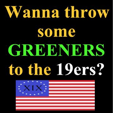 Text asking to throw greeners to the 19ers with a historic American flag.