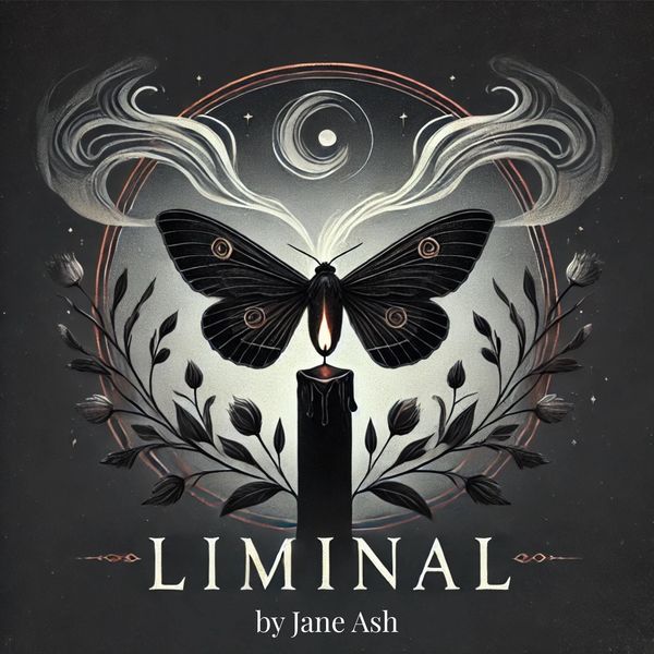 Dark surreal artwork of a moth and candle with the title 'Liminal' by Jane Ash.