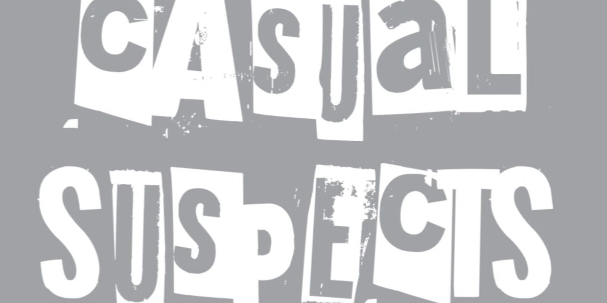 Text reading 'CASUAL SUSPECTS' in a ransom note style.