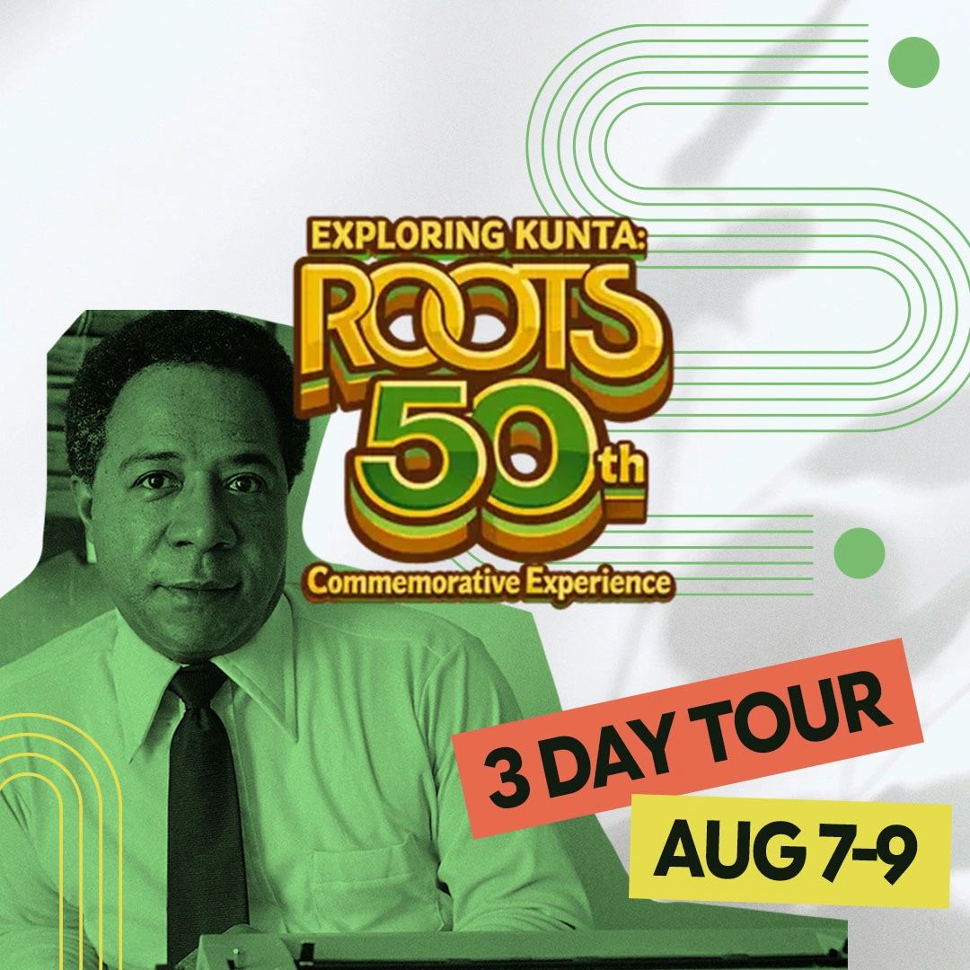 Exploring Kunta: Roots 50th commemorative 3-day tour from August 7-9.
