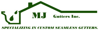 MJ GUTTERS INC 
specializing in custom seamless gutters