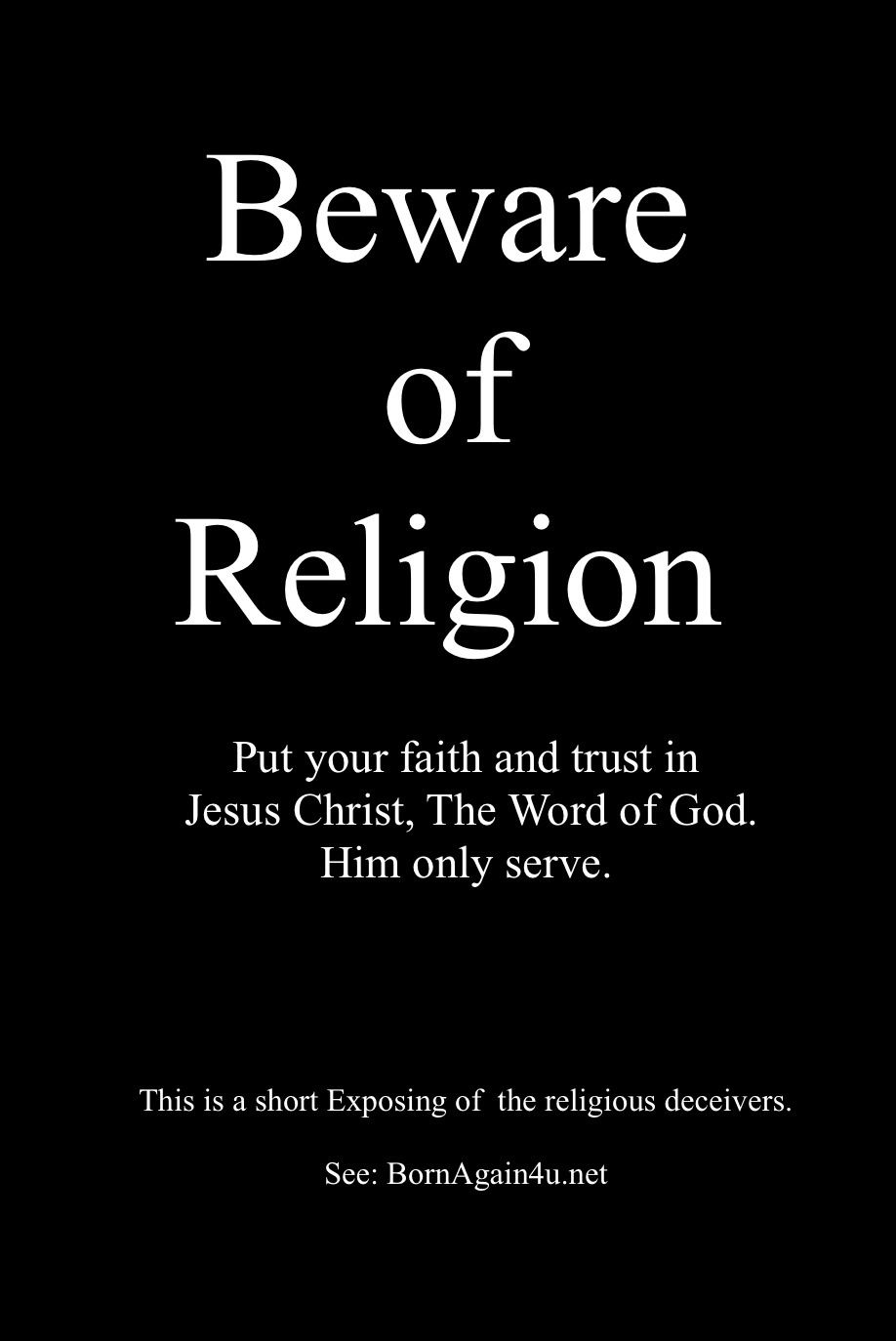 Warning against religion; trust Jesus Christ alone.
