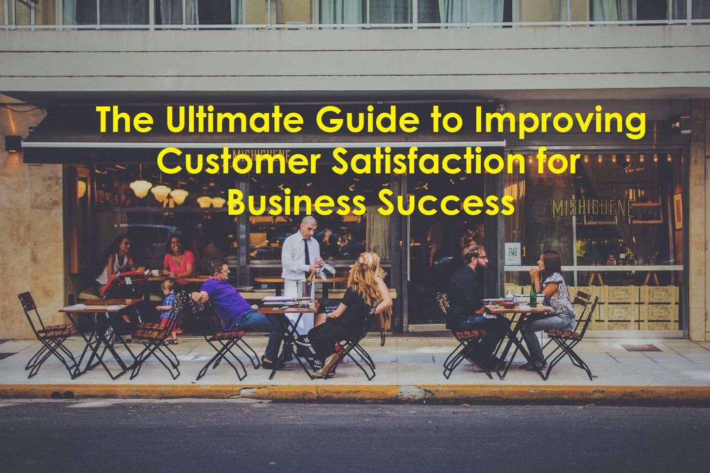 The Ultimate Guide to Improving Customer Satisfaction for Business Success