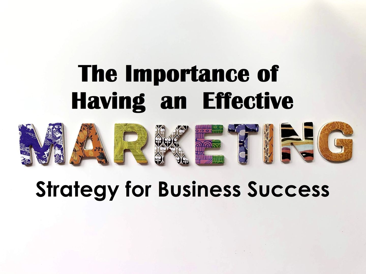The Importance of Having an Effective Marketing Strategy for Business Success