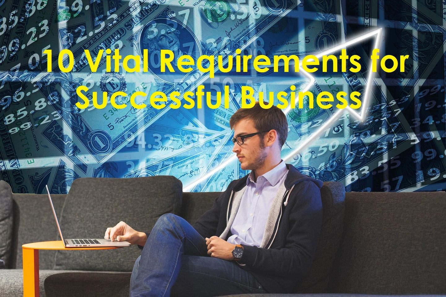 10 Vital Requirements for Successful Business: A Comprehensive Guide”