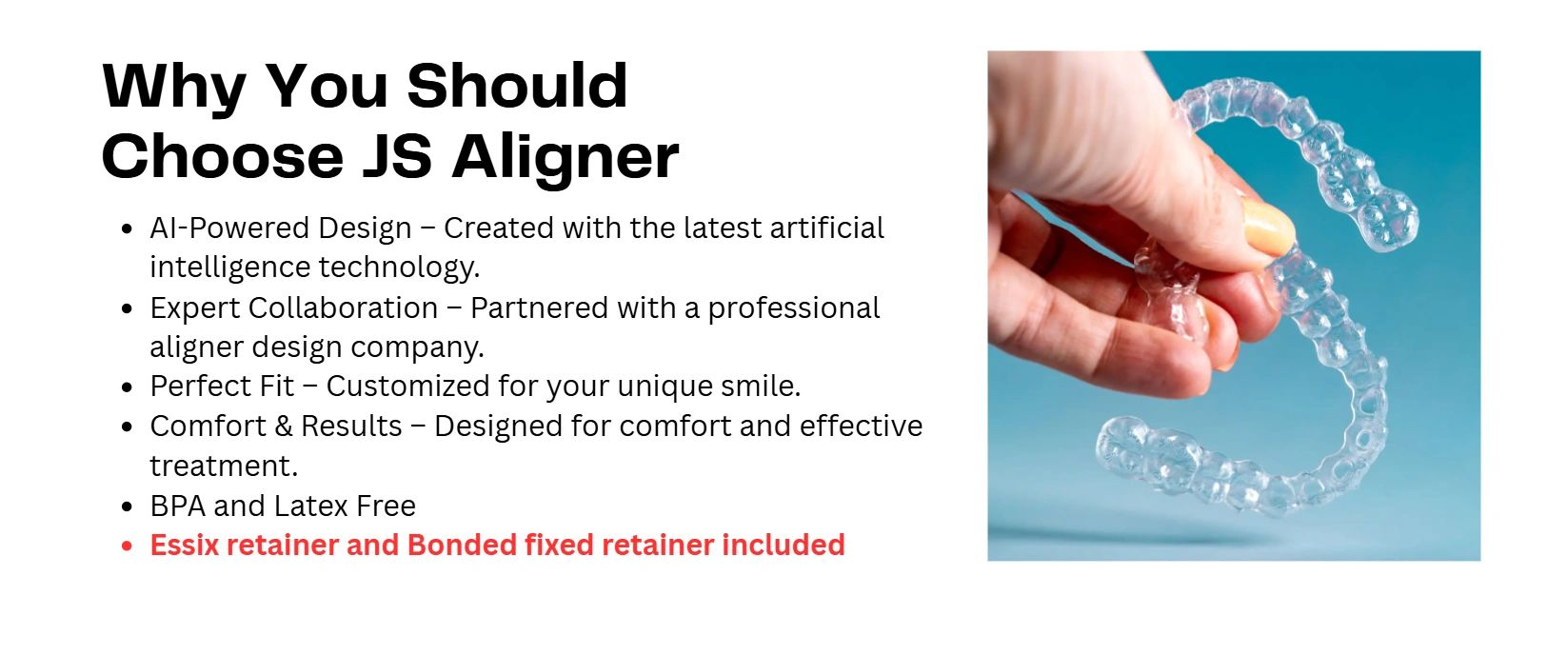 Hand holding a clear dental aligner with text explaining benefits of JS Aligner.