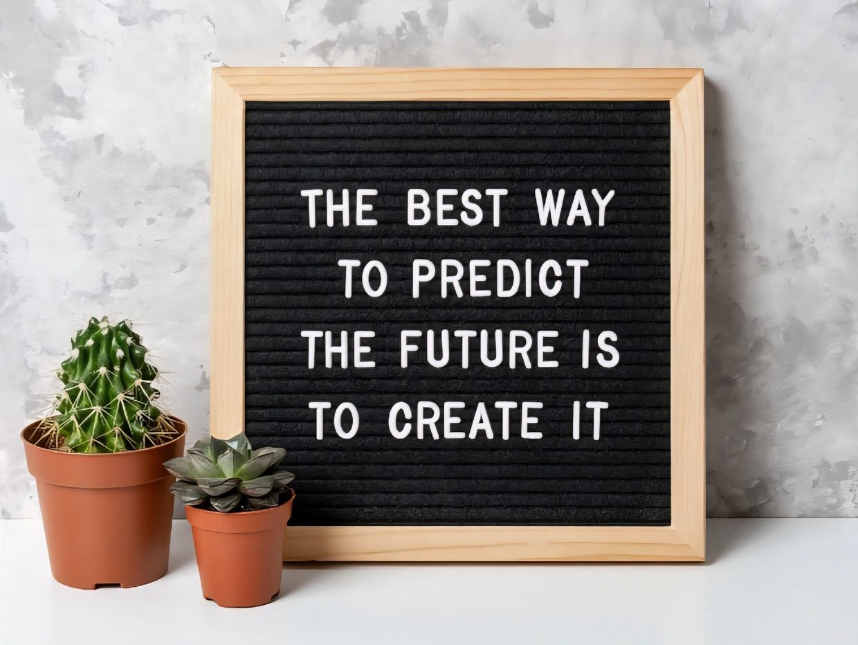 Sign saying the bedy way to predict the future is to create it