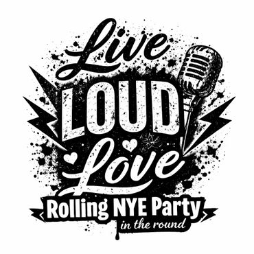 Black and white graphic for a loud, live love Rolling NYE Party.