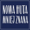 Nowa Huta Mniej Znana