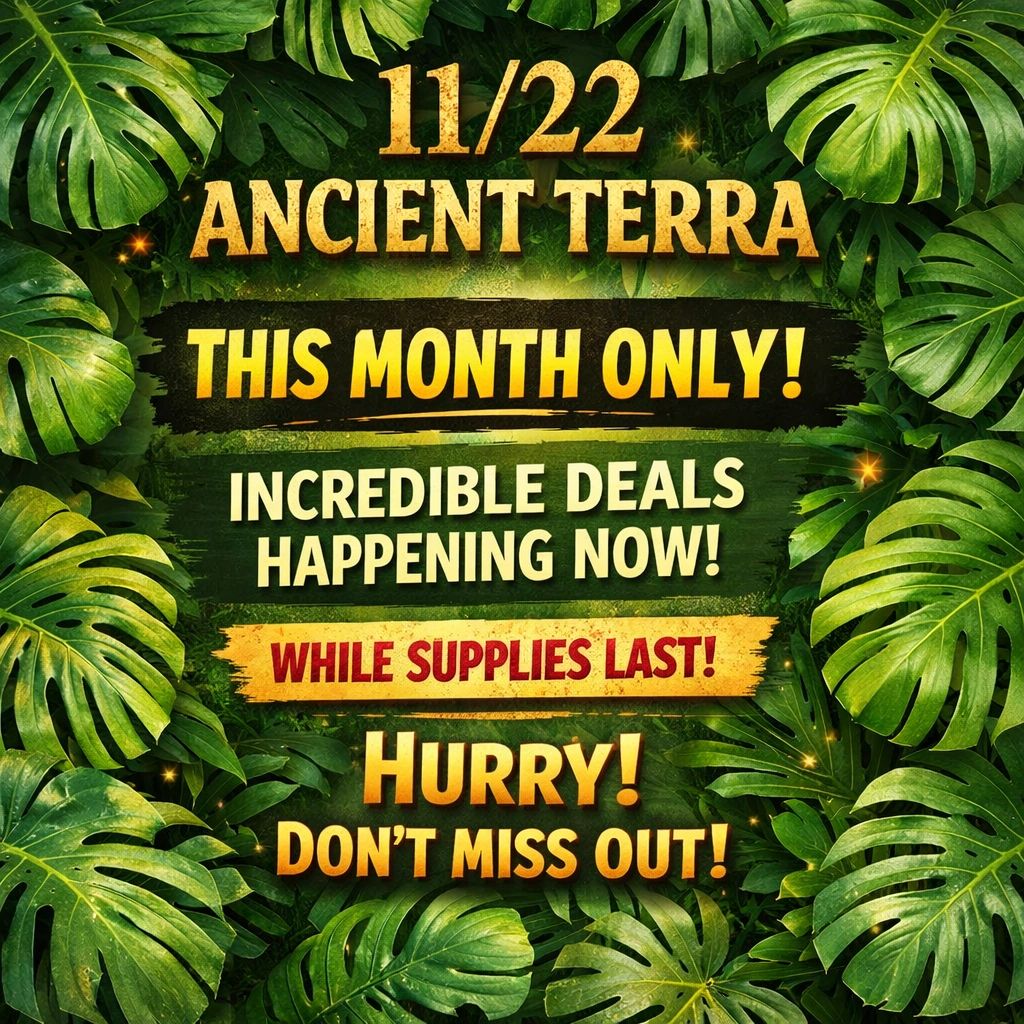 Promotional sale for Ancient Terra on 11/22 with incredible deals this month only.