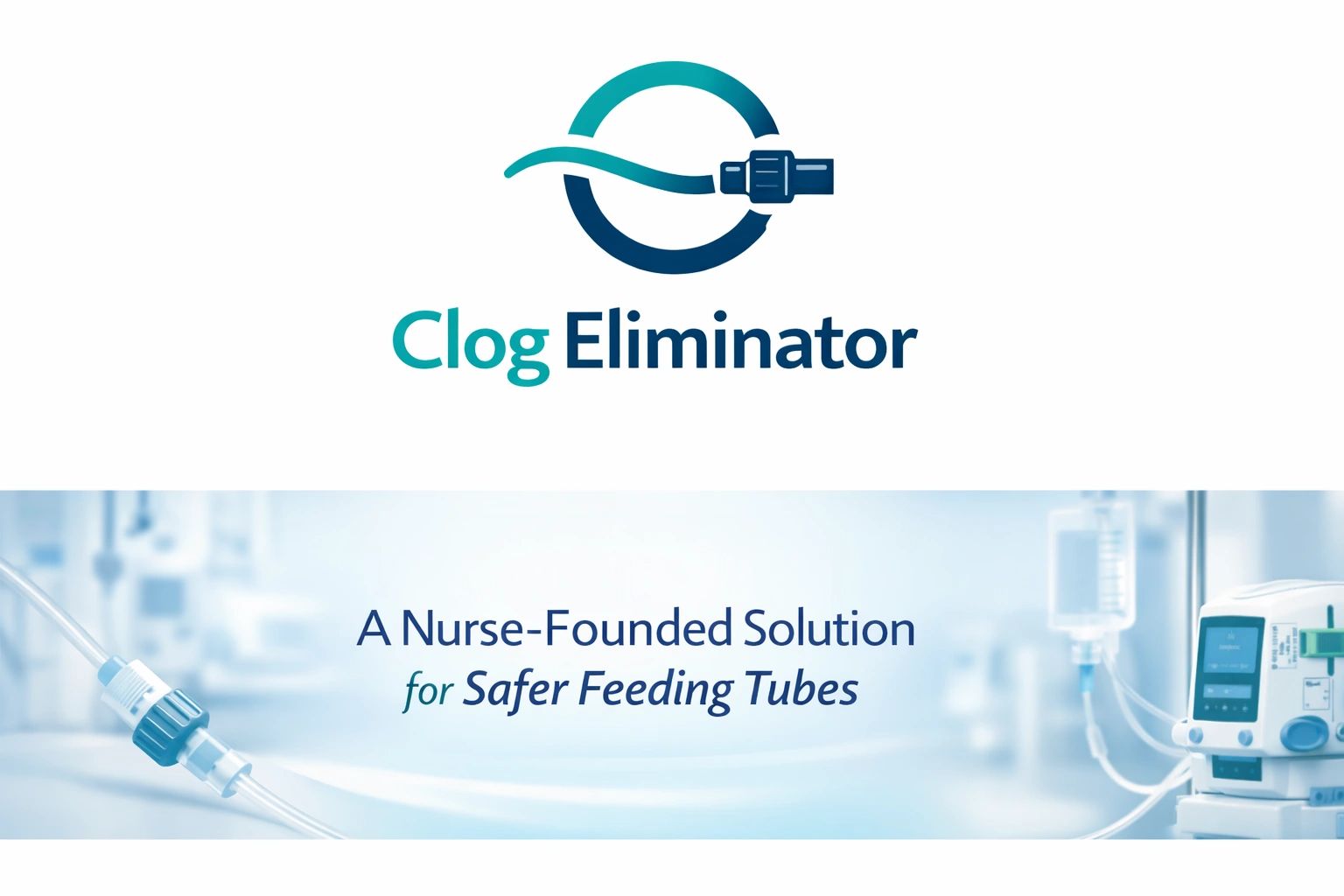 Clog Eliminator: Nurse-founded solution for safer feeding tubes.