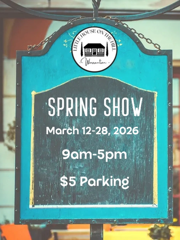 Sign for Spring Show at Little House on the Hill, March 12-28, 2026, 9am-5pm, $5 parking.