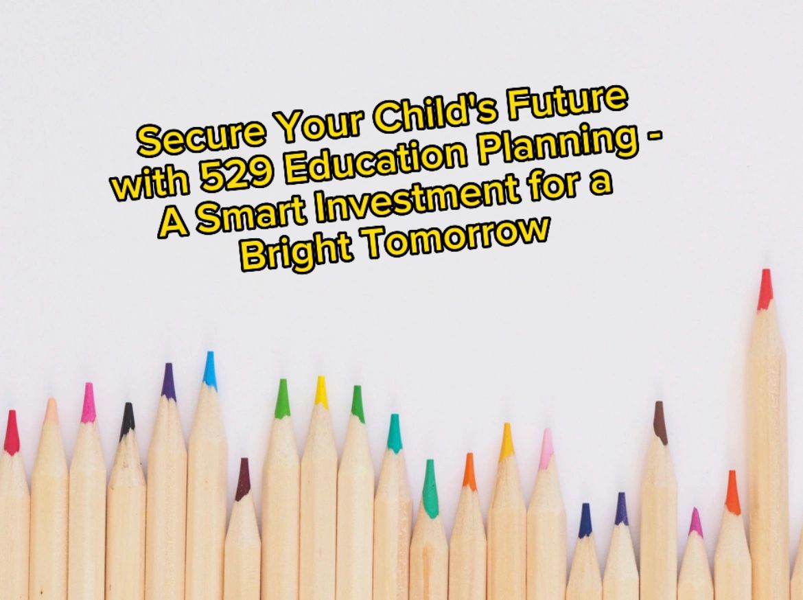 Secure Your Child's Future with 529 Education Planning
