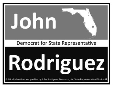 Campaign sign for John Rodriguez, Democrat, running for State Representative in Florida.