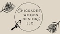 Chickadee Woods Designs, LLC