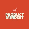 Product Mindset by Ahmed