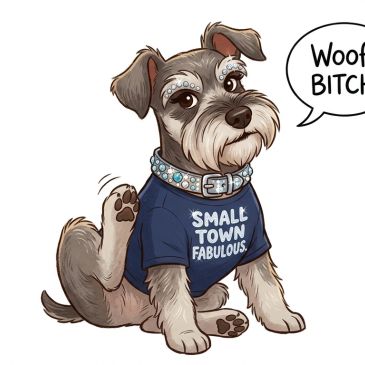 Cartoon dog in a 'Small Town Fabulous' shirt saying 'Woof BITCH'.