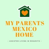 My Parents Mexico Home ~ 
Assisted living in Rosarito Mexico