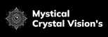 Mystical Crystal Vision's