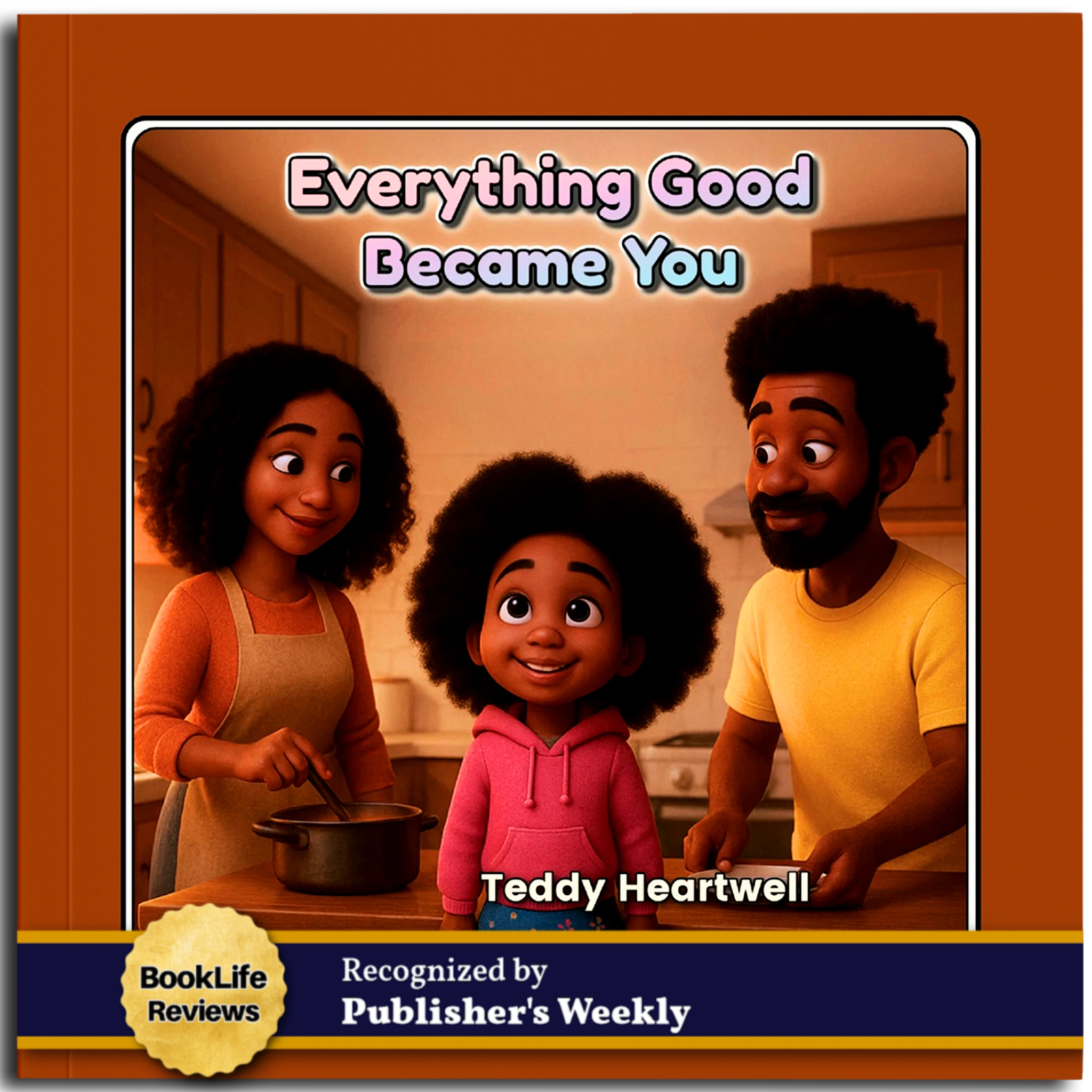 Everything Good Became You book cover by Teddy Heartwell featuring a loving family in a cozy kitchen