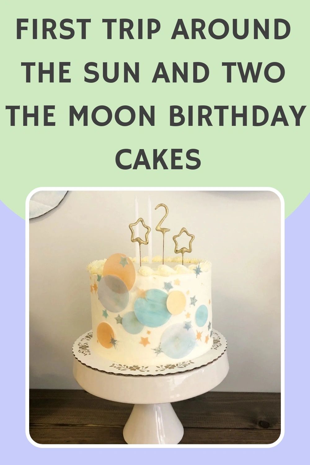 First Trip Around The Sun and Two The Moon Birthday Cakes