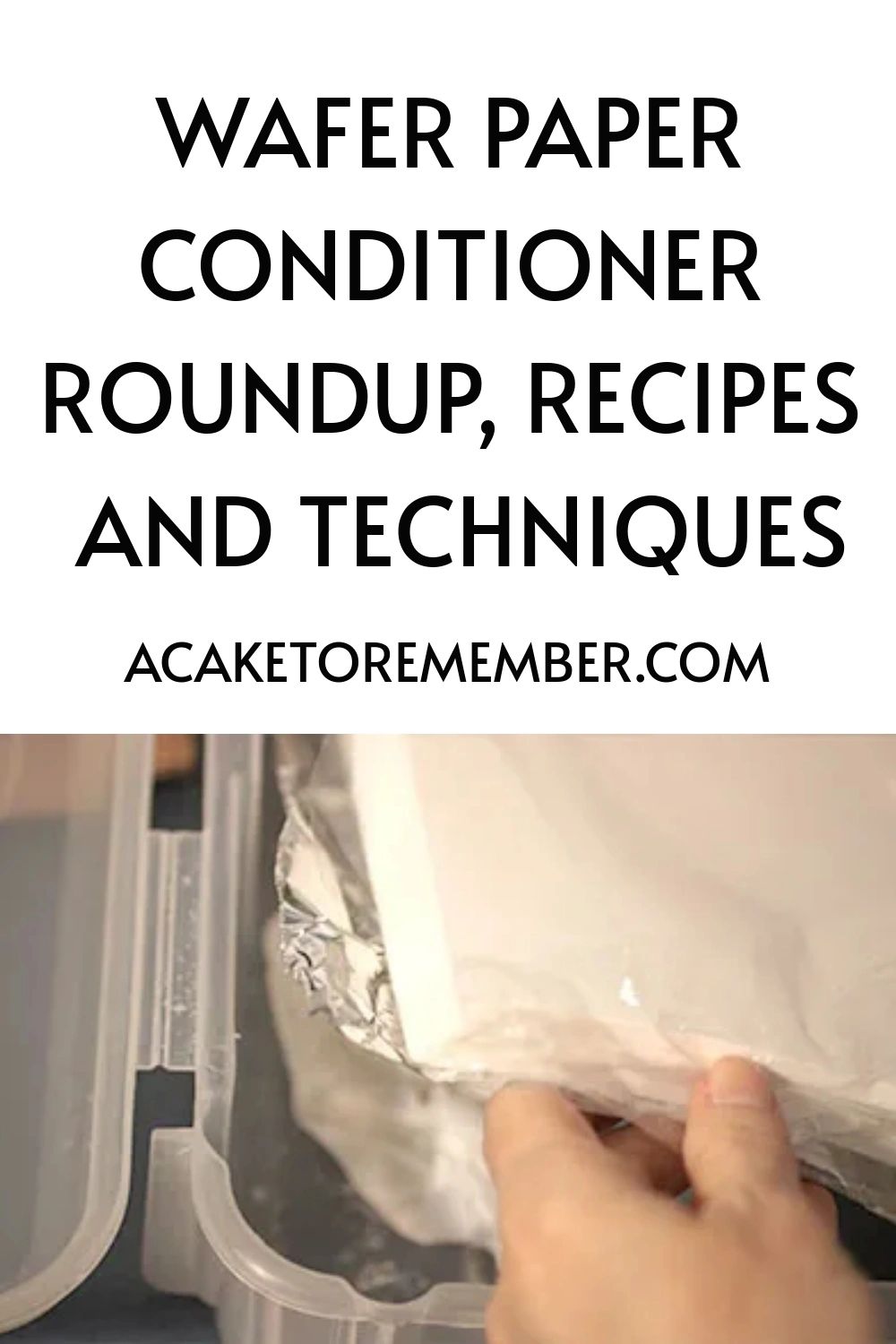 Wafer Paper Conditioner Roundup, Recipes and Techniques