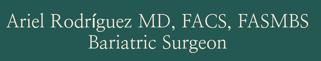 Ariel Rodriguez MD, FACS, FASMBS
Bariatric Surgeon